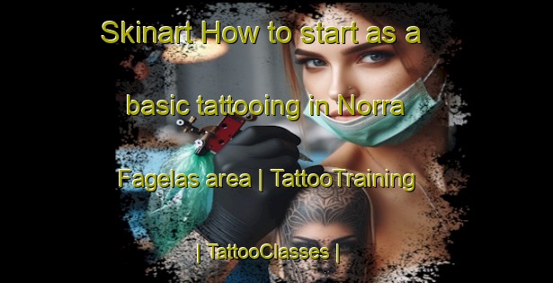 Skinart How to start as a basic tattooing in Norra Fagelas area | TattooTraining | TattooClasses | SkinartTraining-Sweden
